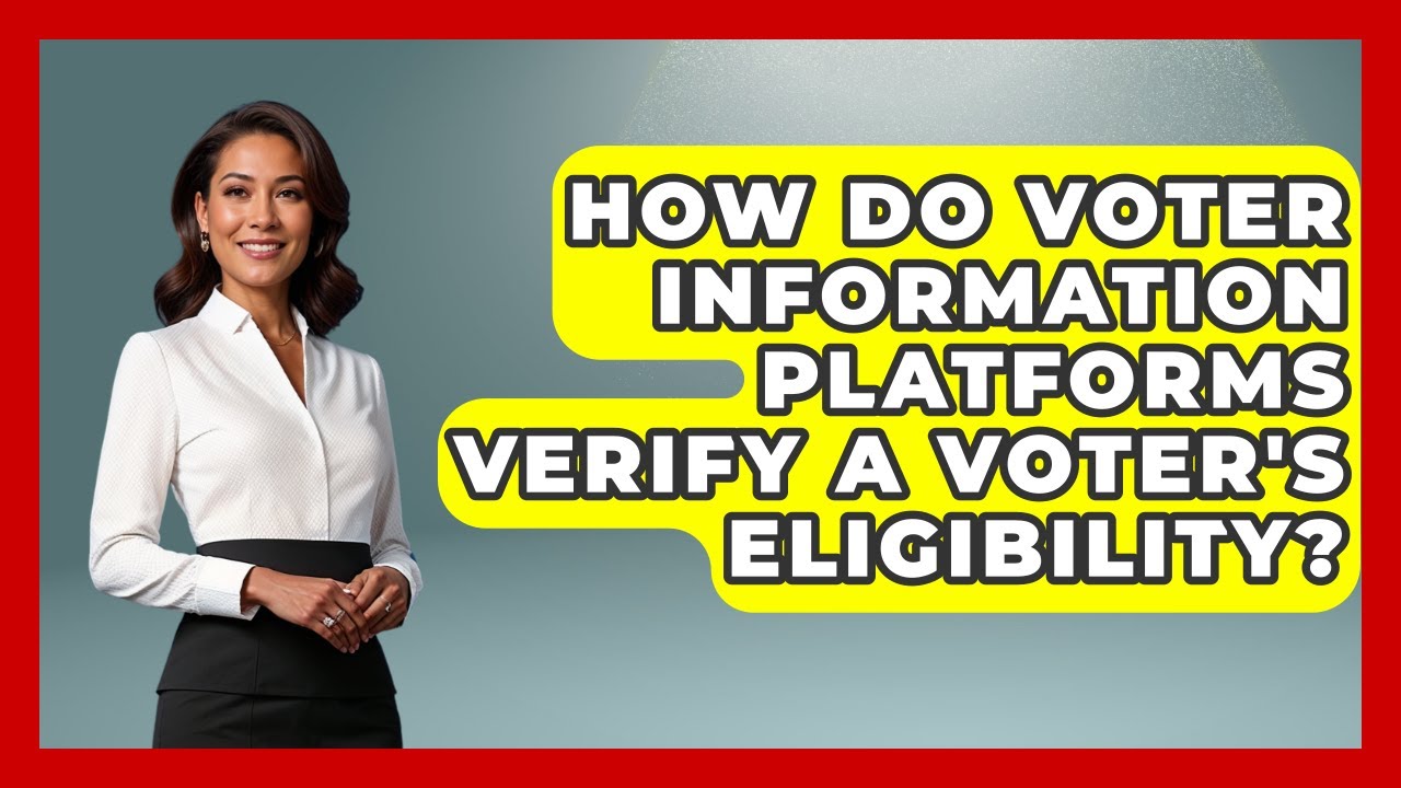 How Do Voter Information Platforms Verify a Voter's Eligibility? | First Time Voter Expert News