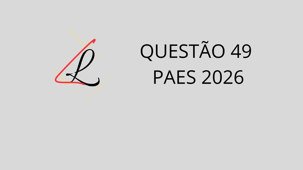 QUESTÃO 49 PAES  2026 | 