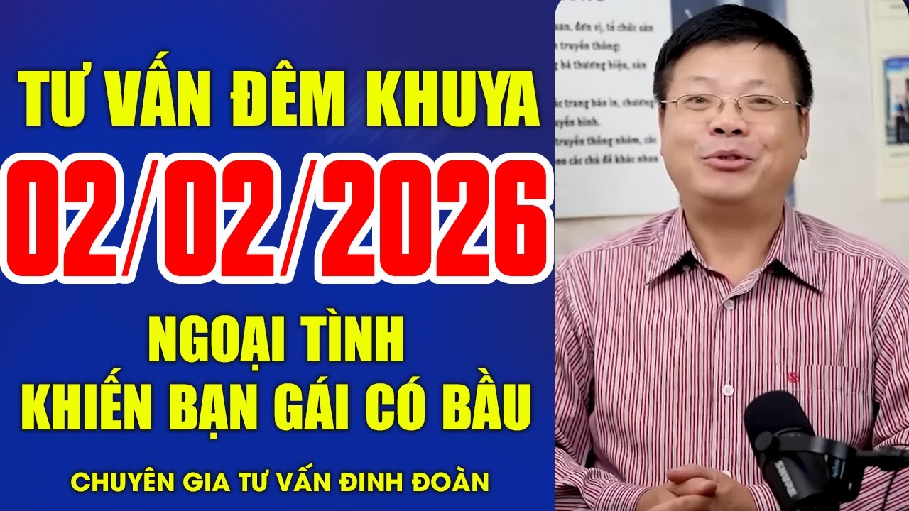 Ngoại Tình Khiến Bạn Gái Có Bầu - Không Biết Của Ai?| Đinh Đoàn Tư Vấn Đêm Khuya Ngày 30/01/2026