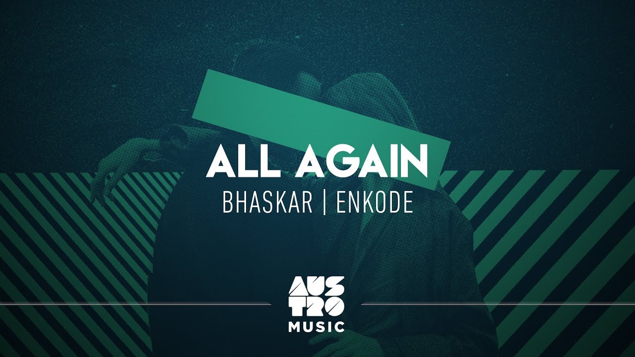 Bhaskar e Enkode - All Again (Áudio Oficial)