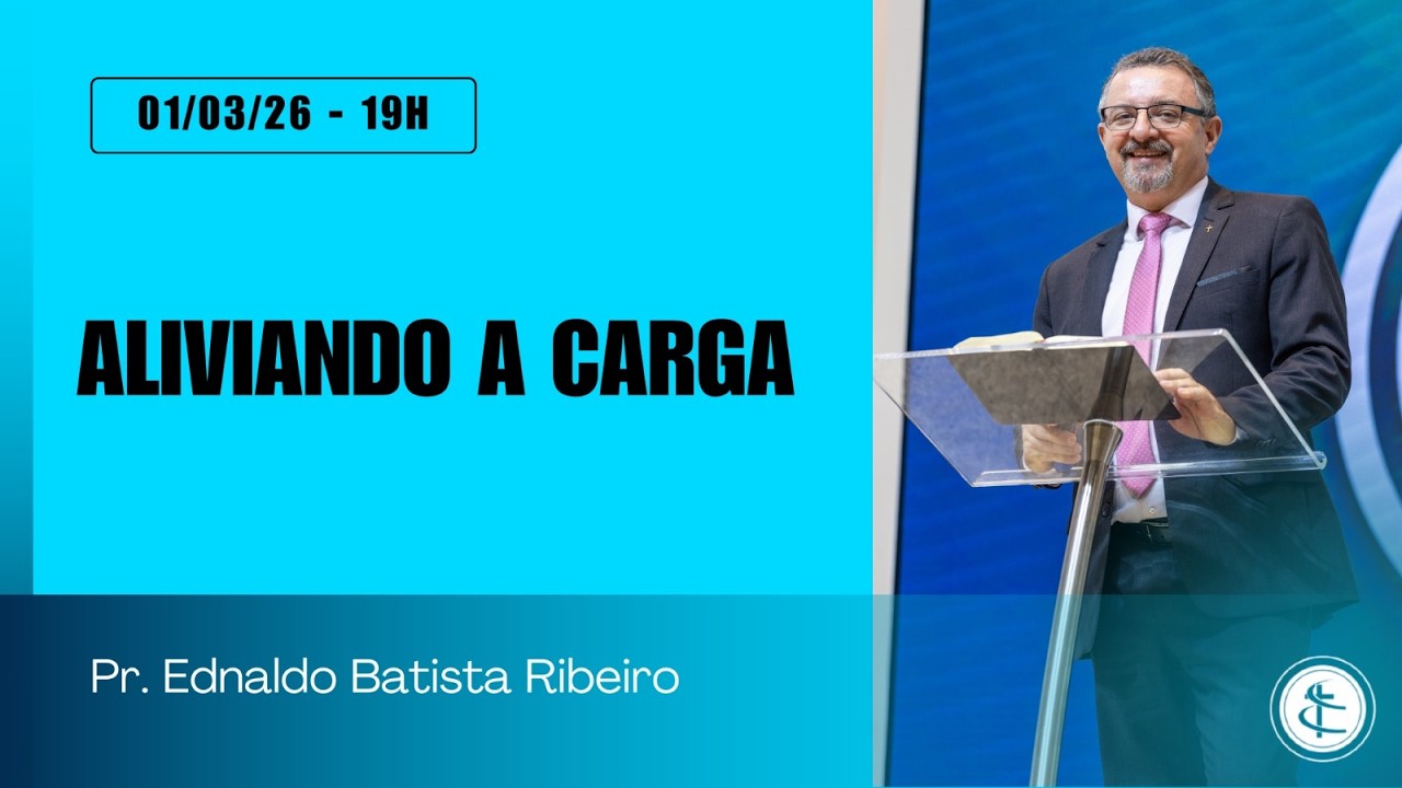 ALIVIANDO A CARGA | Rev. Ednaldo Batista Ribeiro