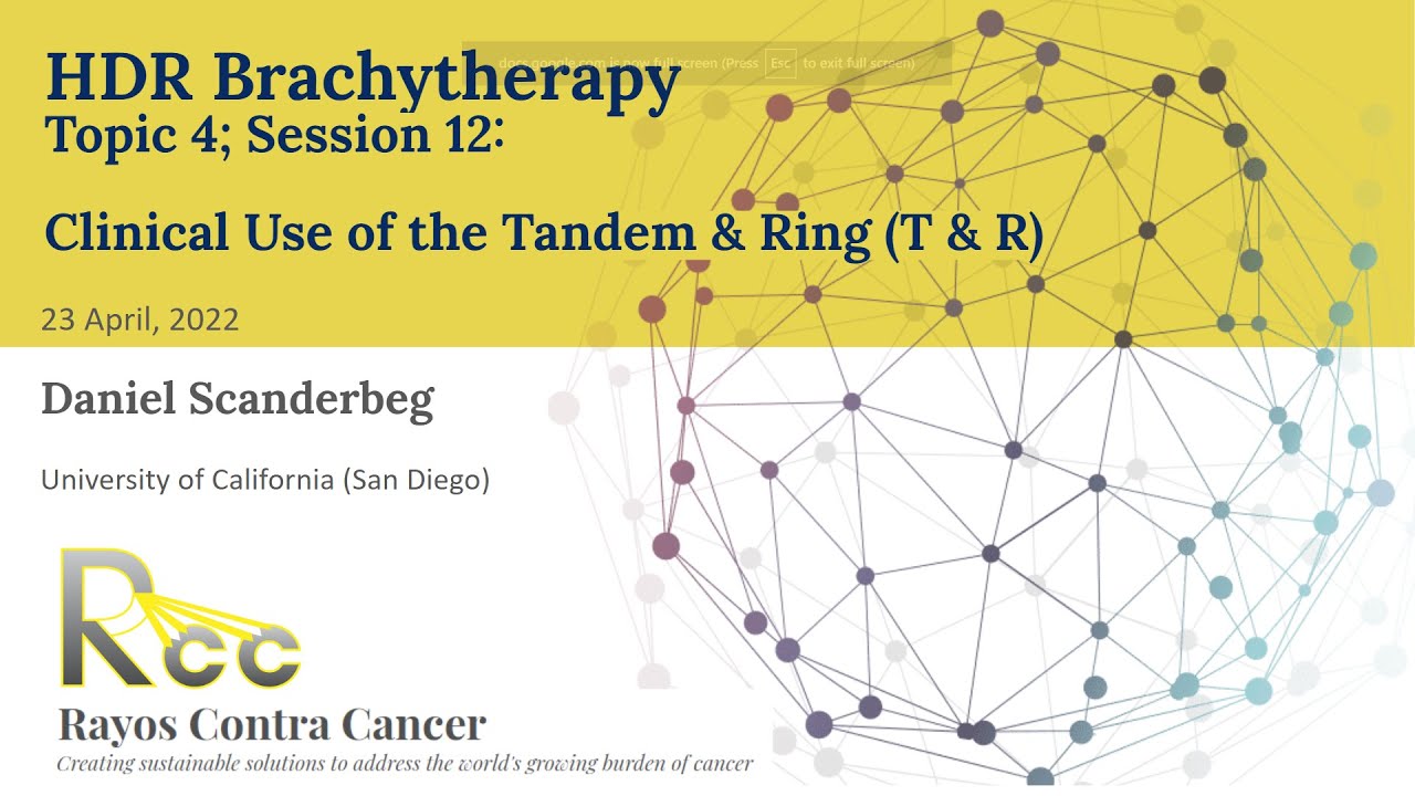Session 12 - Clinical Use of the Tandem & Ring (T&R)