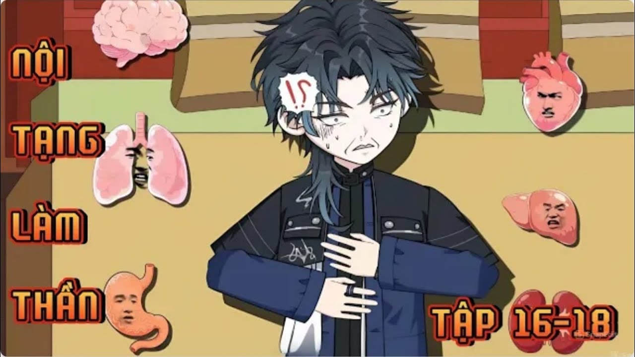 Review Vesion | Nội Tạng Muốn Ép Ta Làm Thần | (16-18) | Được Kênh Teung Nhai Story Viet Sub