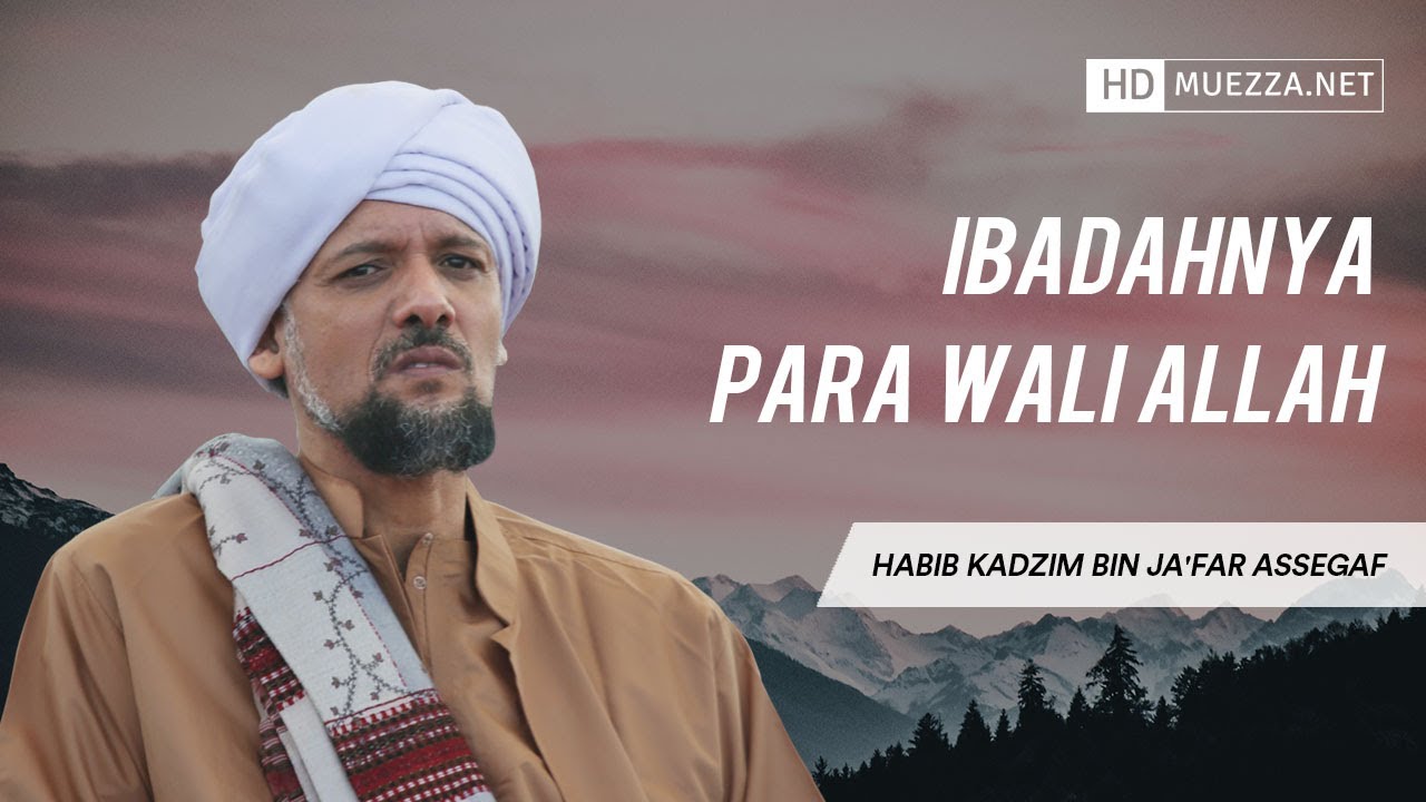 Ibadahnya Para Wali Allah | Habib Kadzim bin Ja'far Assegaf