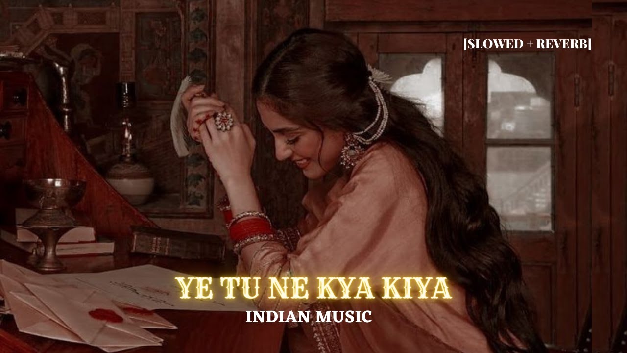 Ye Tu Ne Kya Kiya [Slowed+Reverb] [Javed Bashir] || INDIAN MUSIC❤️