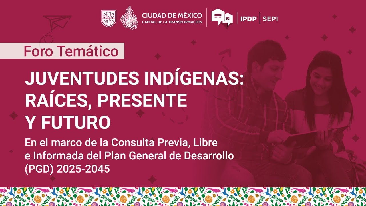 Foro Temático “Juventudes Indígenas: Raíces, presente y futuro”