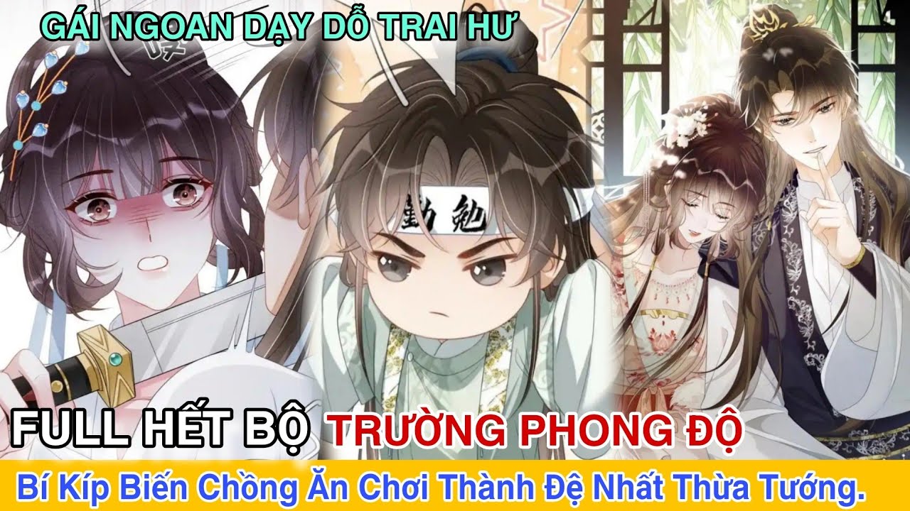 Full Hot💥Bí Kíp Biến Chồng Ăn Chơi Thành Đệ Nhất Thừa Tướng[Trường Phong Độ]Review truyện tranh 