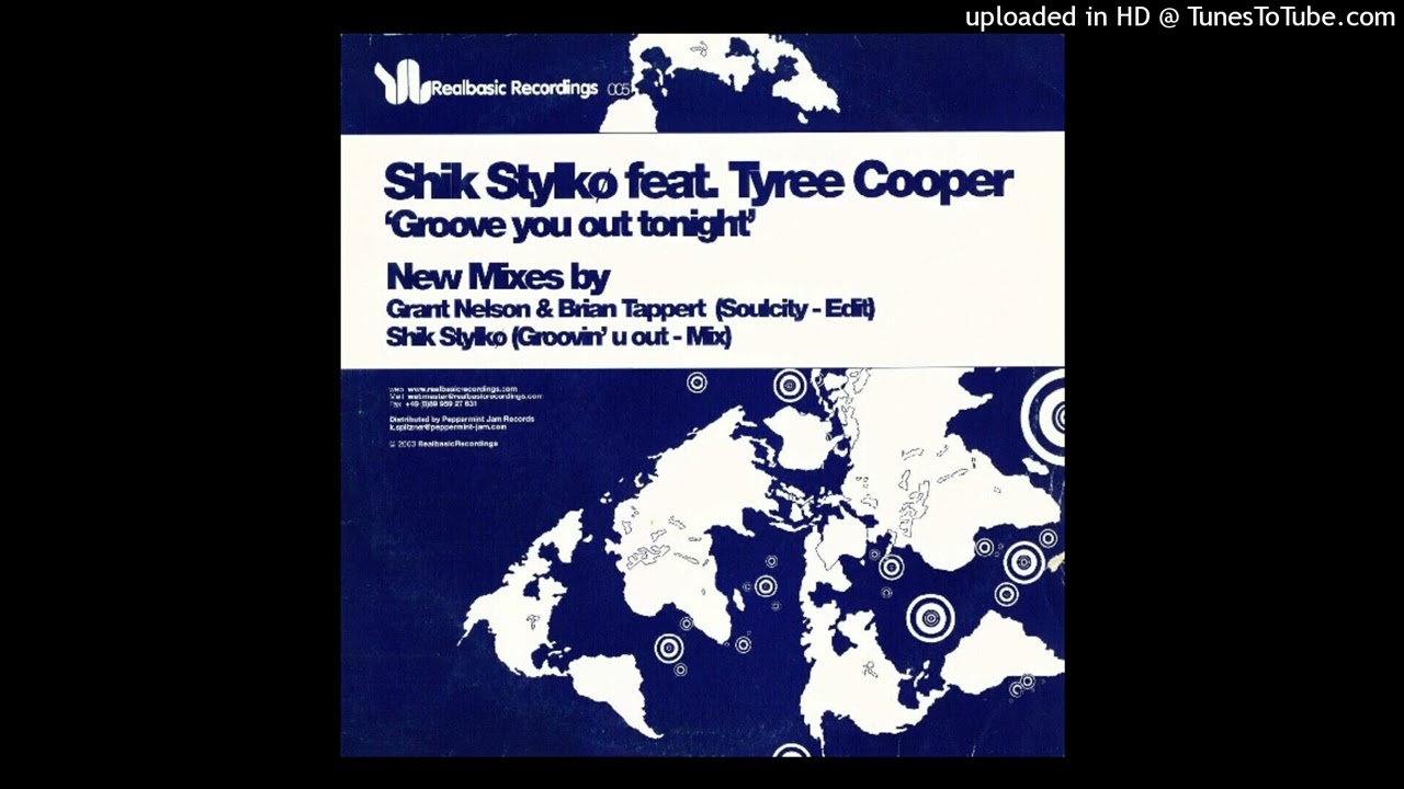 Shik Stylkø Feat. Tyree Cooper - Groove You Out Tonight (Grant Nelson & Brian Tappert's Soulcity E)