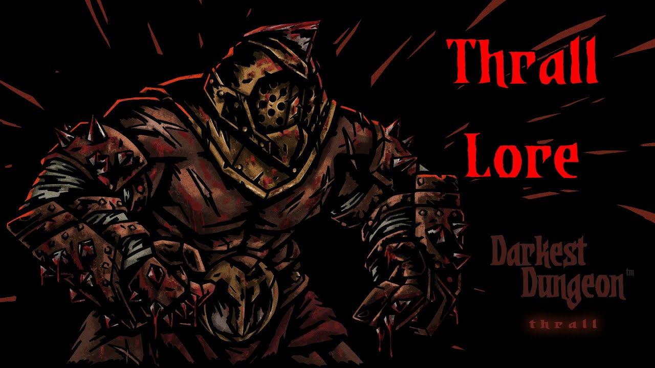 Darkest Dungeon Lore: Тралл (класс модификатора)