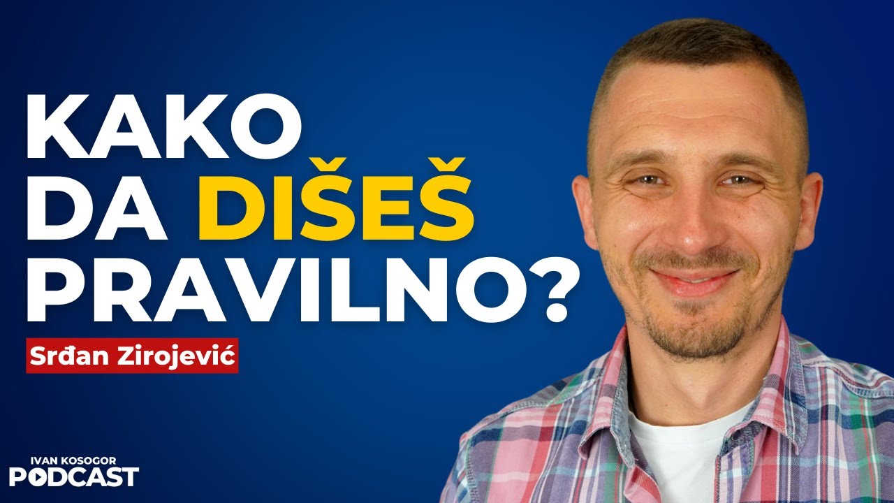 Kako disanje utiče na zdravlje uma i tela? &mdash; Srđan Zirojević | Ivan Kosogor Podcast Ep.109