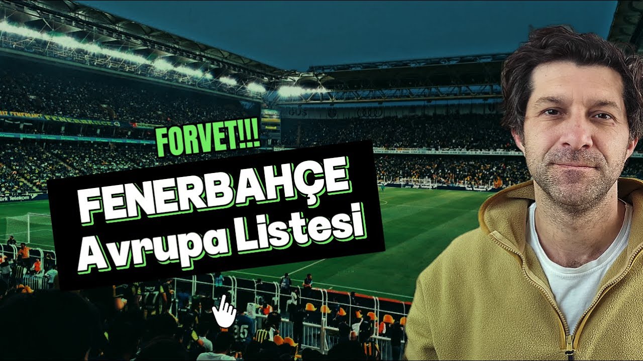 Fenerbahçe Avrupa Listesi | Forvet Alınacak mı? | Son Gelişmeler