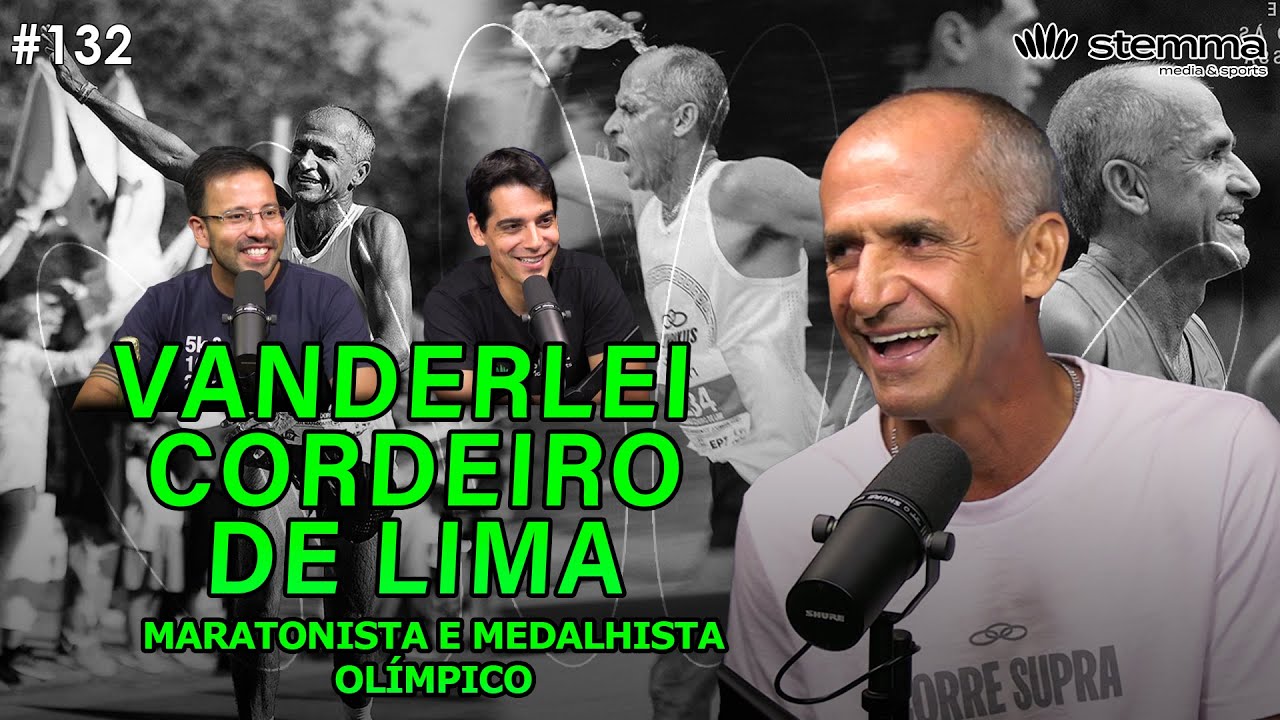 #132 - Maratonista e Medalhista Olímpico - Vanderlei Cordeiro de Lima