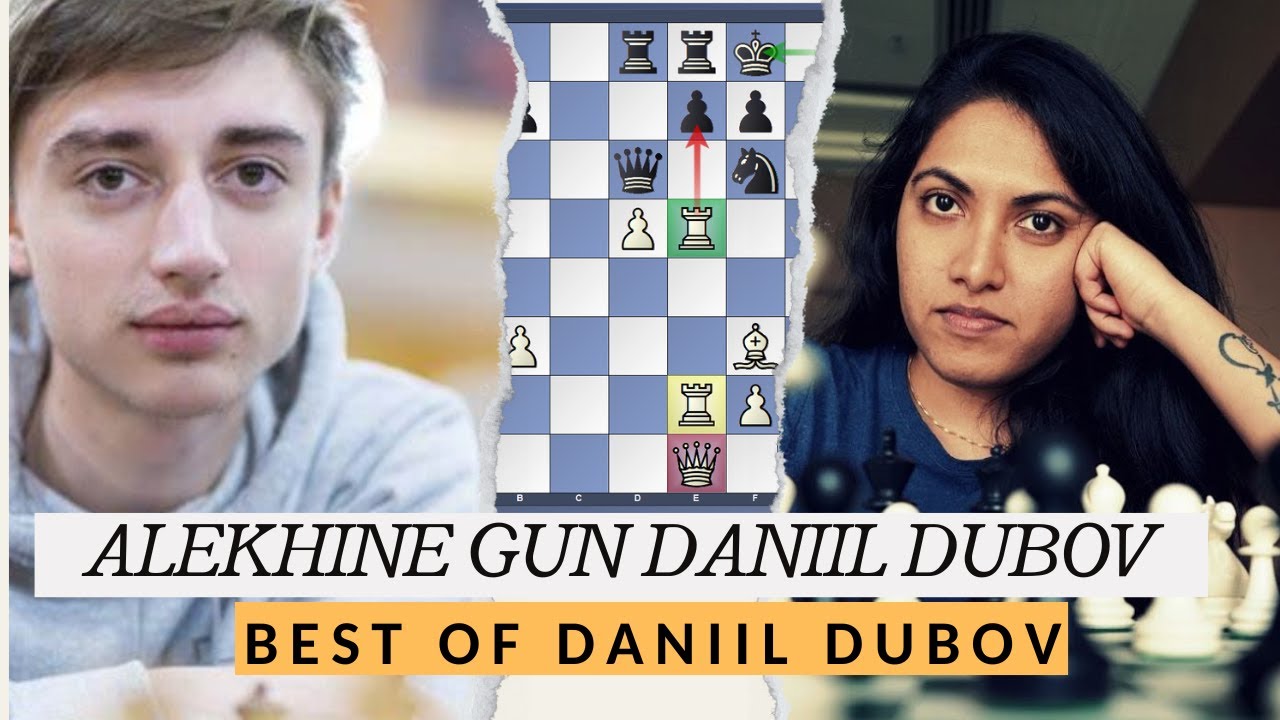 GAME CATUR DANIIL DUBOV PENUH PENGORBANAN BRILIAN - DANIIL DUBOV VS EESHA KARAVADE - ALEKHINE GUN