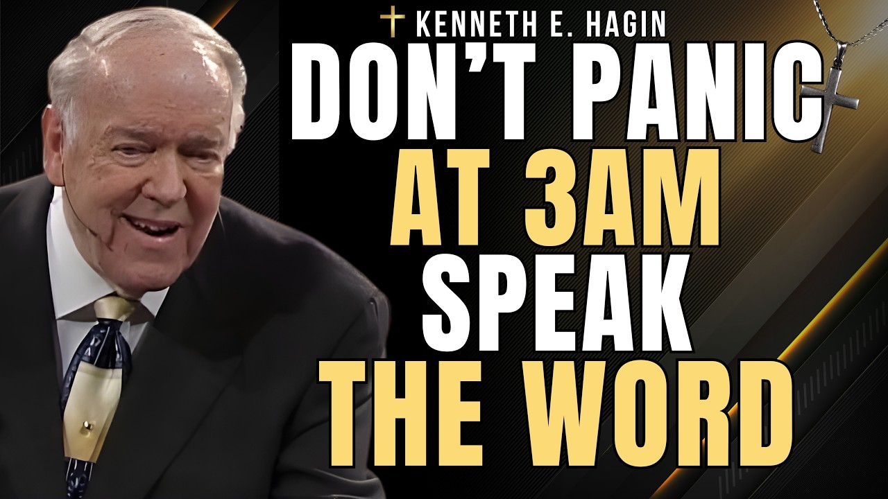 KENNETH E. HAGIN: At 3AM, Speak the Word and Watch Fear Break as Heaven Moves