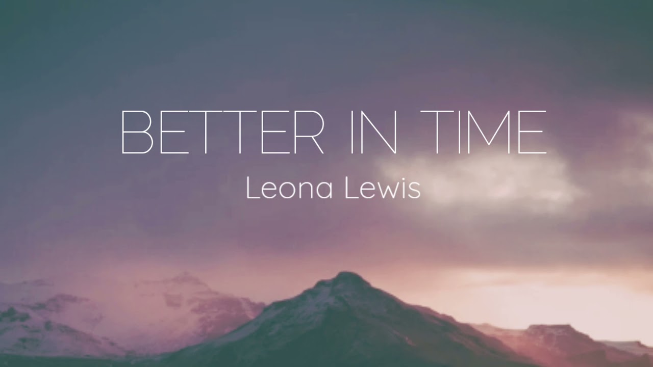 Leona Lewis - Better in Time (Lyrics) 🎵
