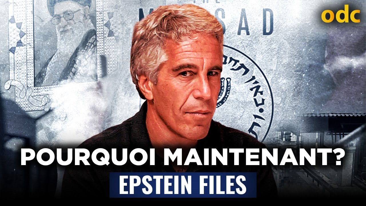 AFFAIRE EPSTEIN : POURQUOI MAINTENANT?