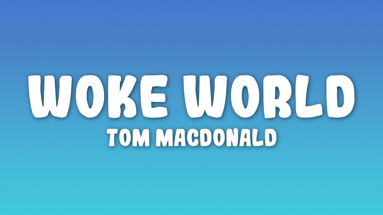 Tom MacDonald - Woke World
