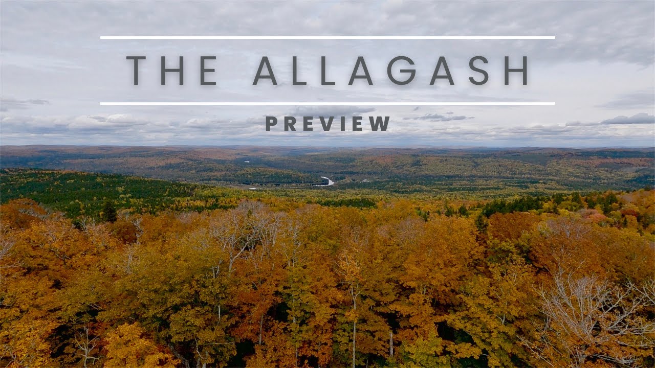 The Allagash | 10 Day Wilderness Trip in the North Maine Woods | Preview