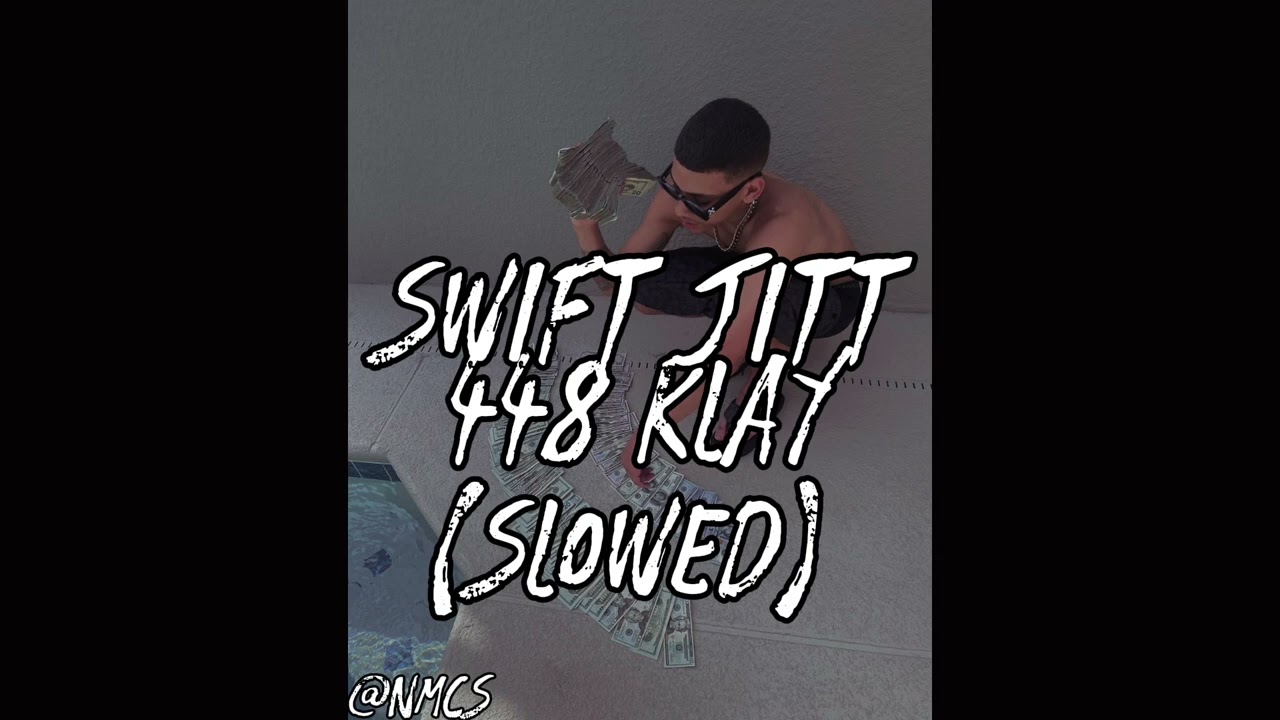 Swift Jitt - 448 Klay (Slowed) #Slowed