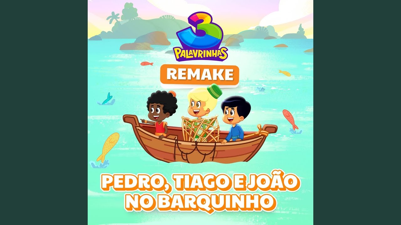 Pedro, Tiago e João no Barquinho (Remake)