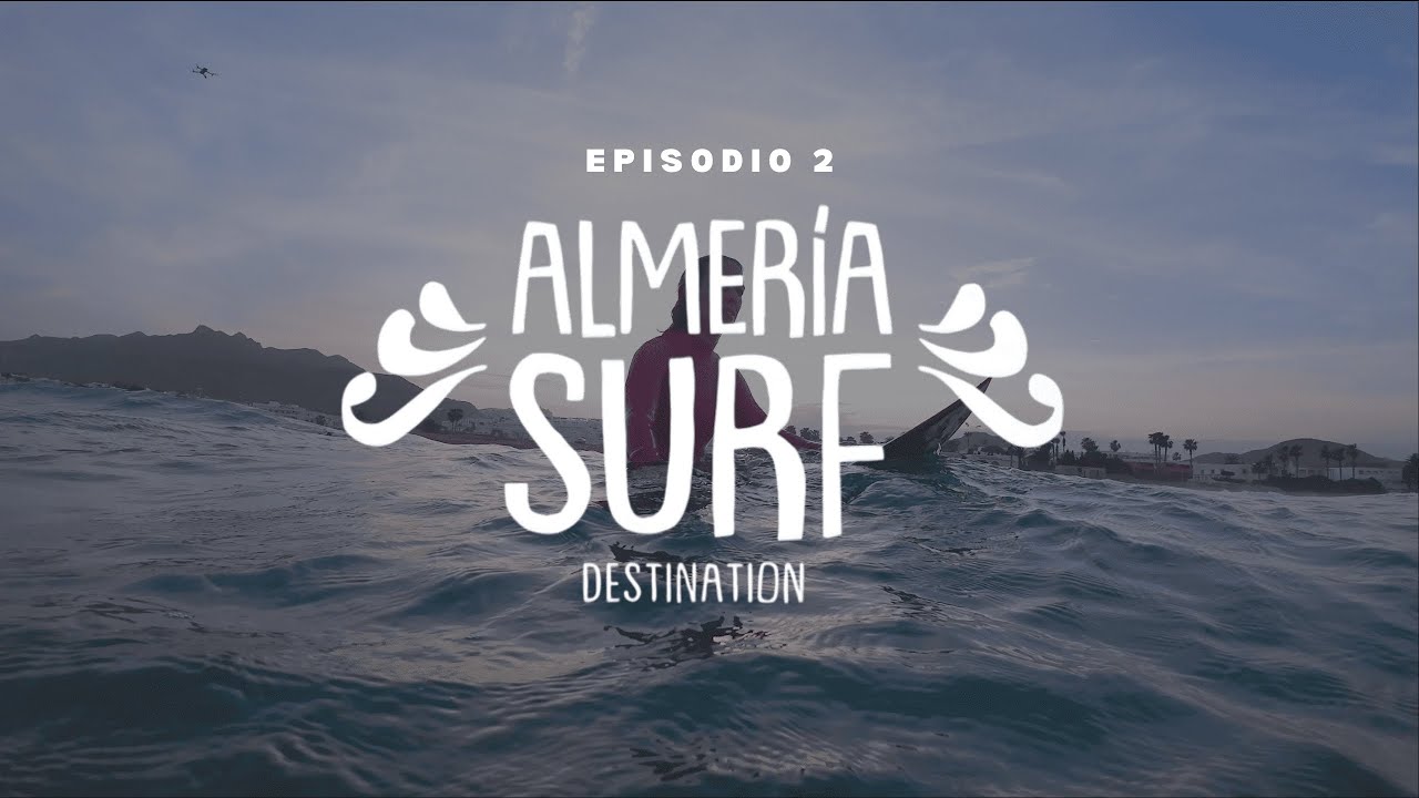 Almería Surf Destination | Episodio 2