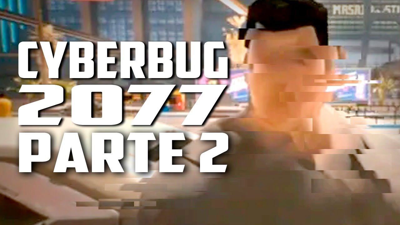 Cyberbug 2077 Parte 2