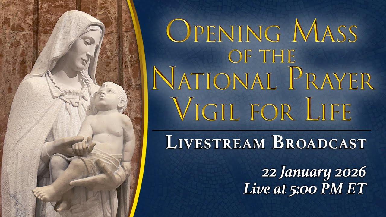 Opening Mass of the 2026 National Prayer Vigil for Life – January 22, 2026