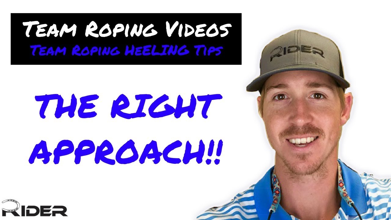 Team Roping Videos | Team Roping Heeling Tips | The Right Approach
