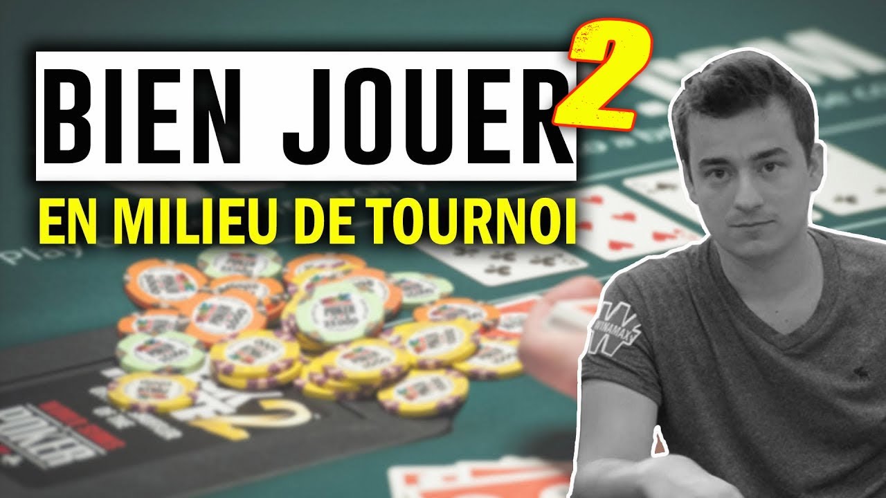 Le jeu en milieu de tournoi 2 - Les bases du Tournoi #5
