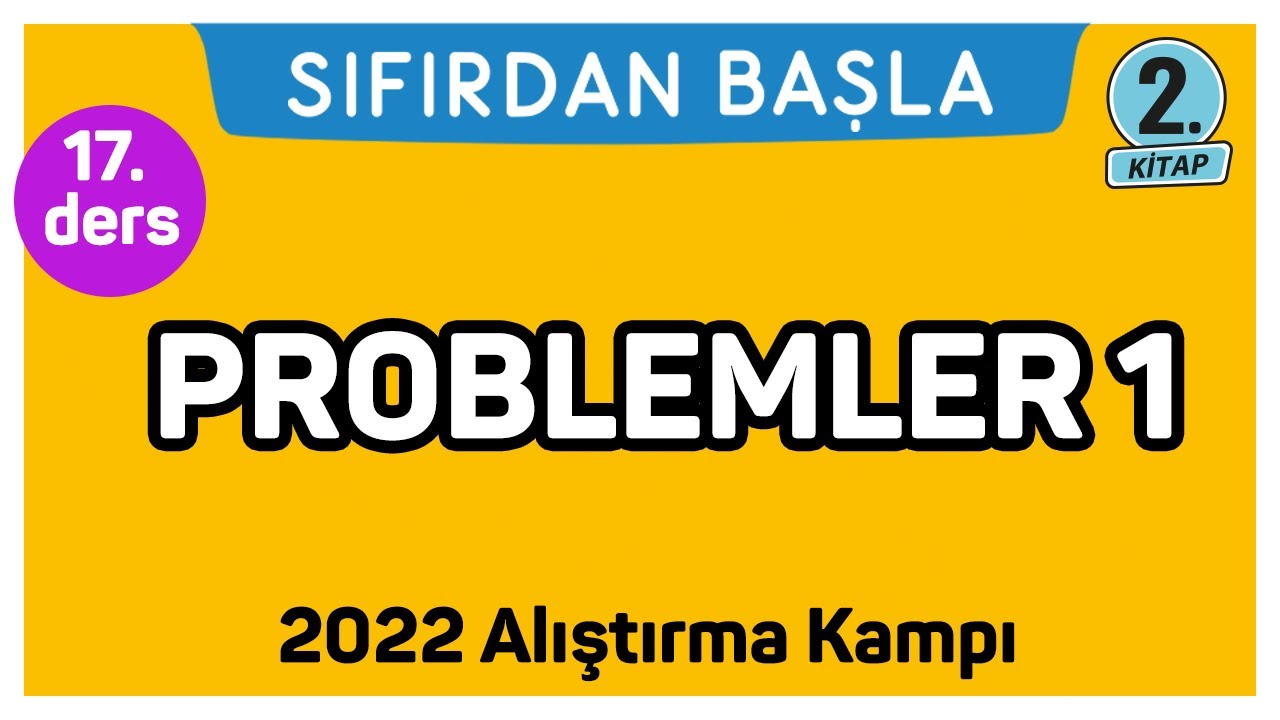 PROBLEMLER - 1 | Alıştırma kampı - 2 | Sıfırdan Başla Temelini Geliştir (17/25)