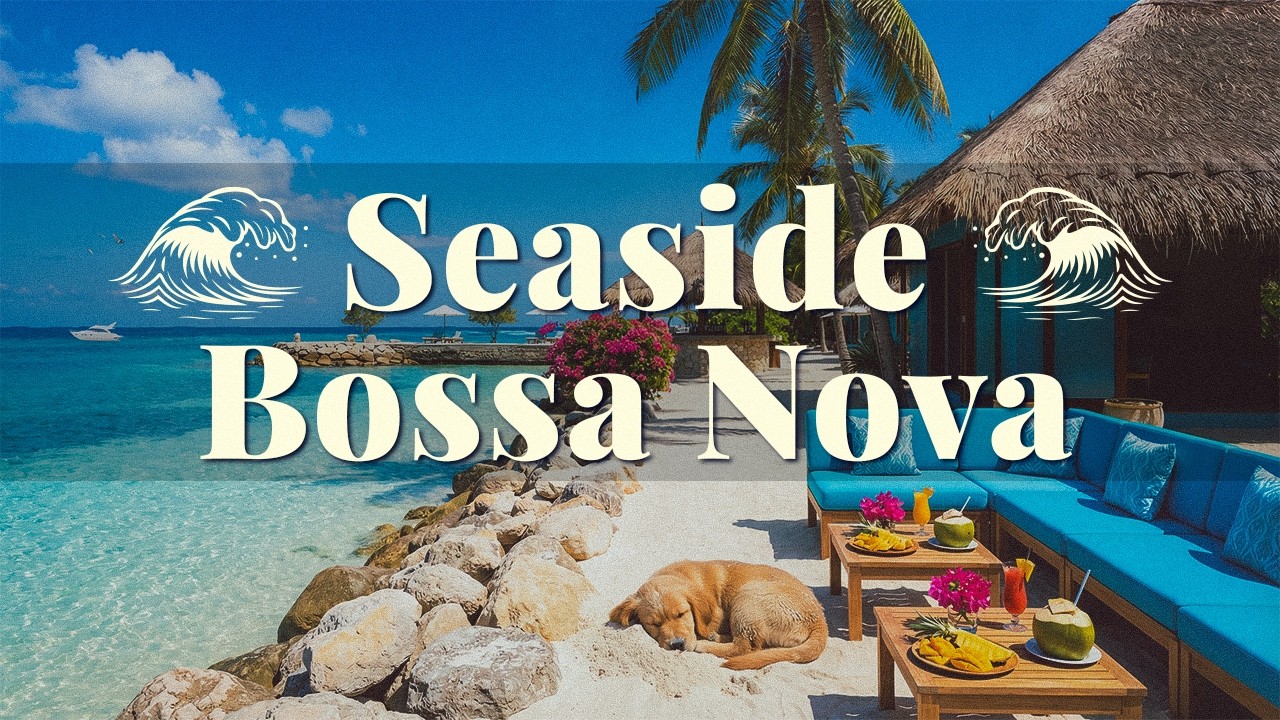 Relaxing Morning Jazz with Seaside Ambience | Soft Bossa Nova & Ocean Waves to Relax