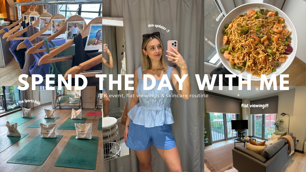 SPEND THE DAY WITH ME | LTK Event, flat viewings & skincare