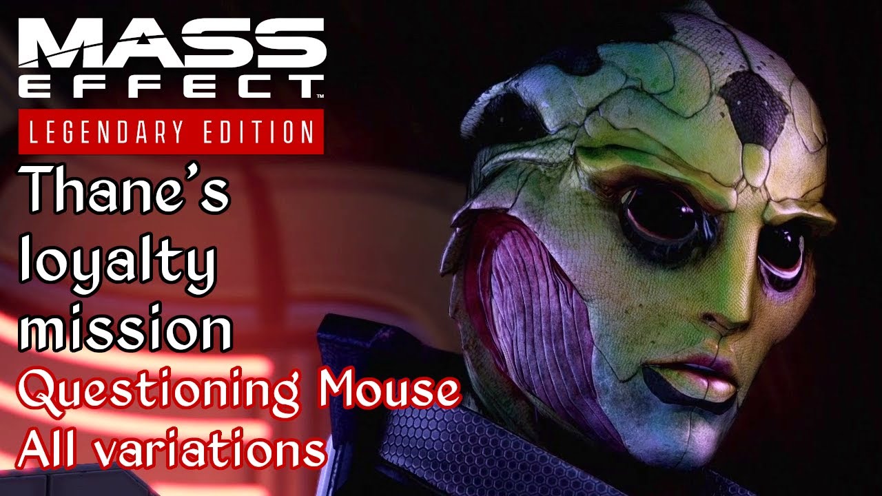 Mass Effect 2 - Thane: Sins of the Father - Questioning Mouse - All variations