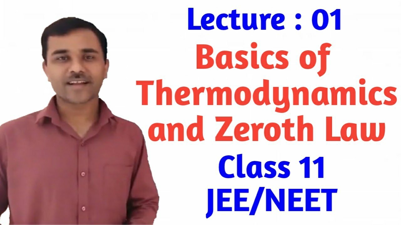 Lecture1 : Thermodynamics:- Basics and Zeroth Law of thermodynamics