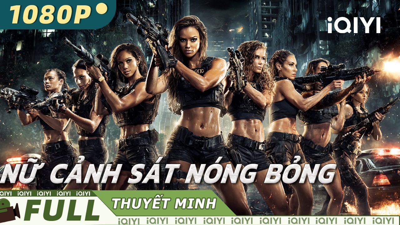 【Thuyết Minh】Nữ Cảnh Sát Nóng Bỏng💥🔫| Nữ Cảnh Sát Nóng Bỏng, một Mình Cân Cả Băng Đảng | iQIYI
