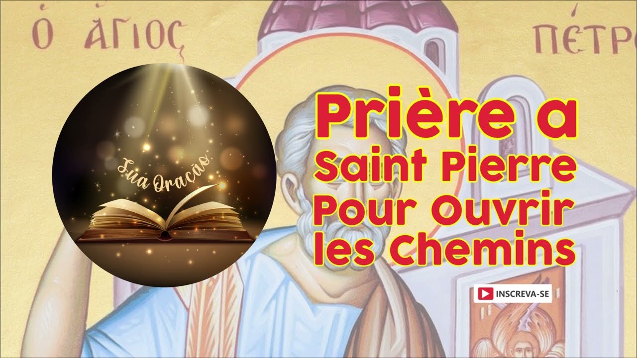 Prière à Saint Pierre Pour Ouvrir les Chemins