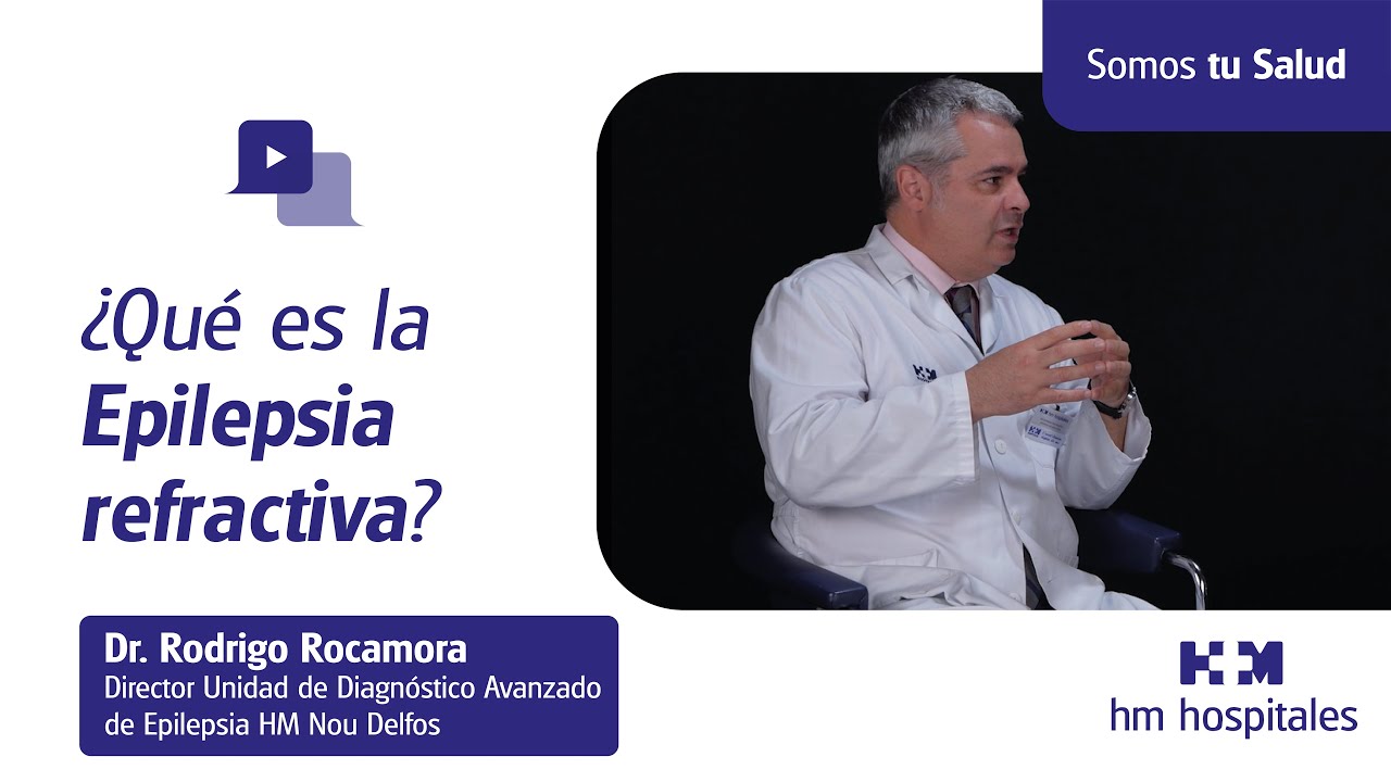 ¿Qué es la Epilepsia refractaria? | Dr. Rodrigo Rocamora