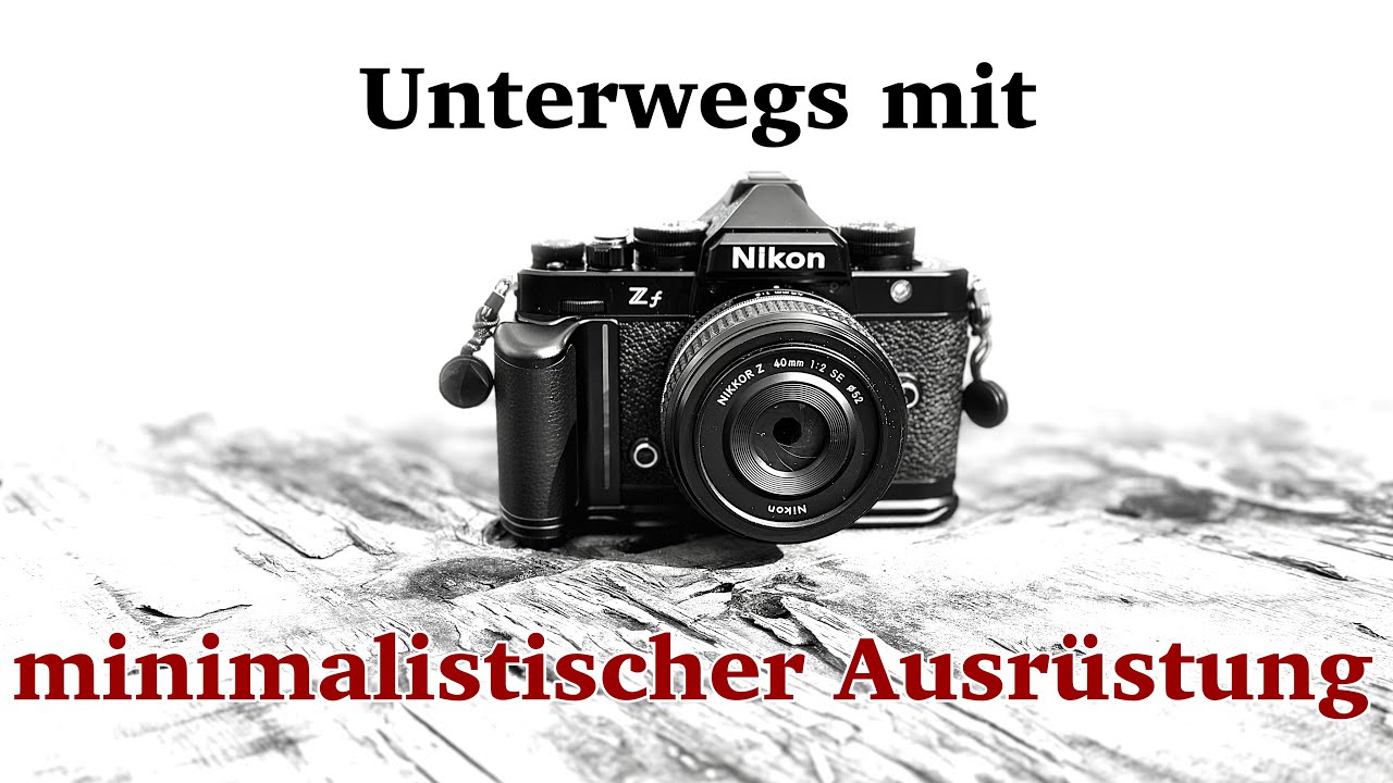 Unterwegs mit minimalistischer Ausrüstung I Nikon Zf & Nikkor Z 40mm, 1:2 SE