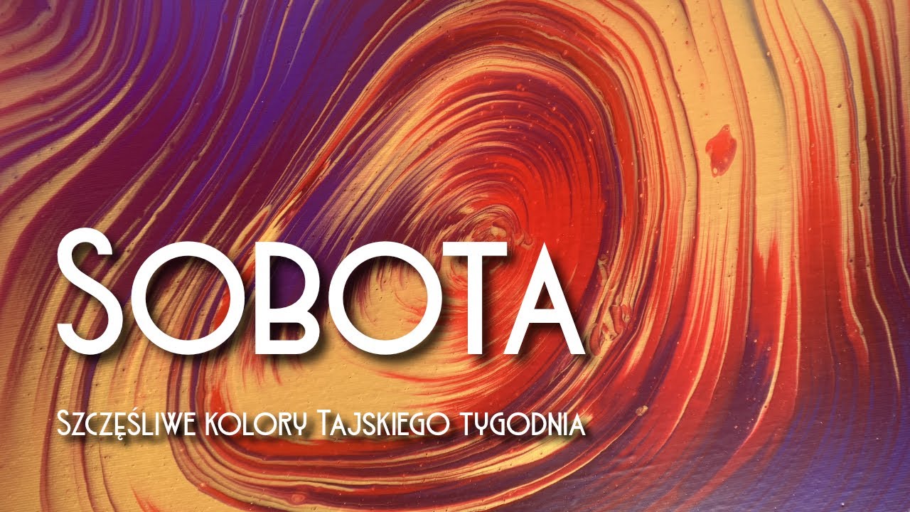 122 Sobota - Szczęśliwe kolory Tajskiego tygodnia | bratnia dusza pocałunek farb