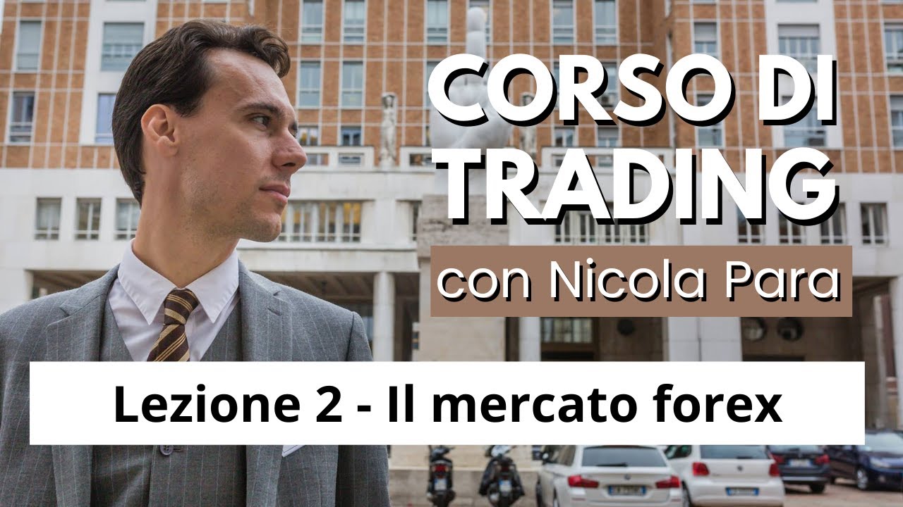 Il Mercato Forex - Lezione 2 - Corso completo di Trading Online con Nicola Para