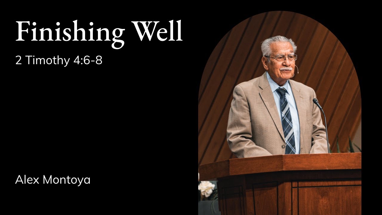 Alex Montoya | TMS Chapel | Finishing Well - 2 Timothy 4:6-8