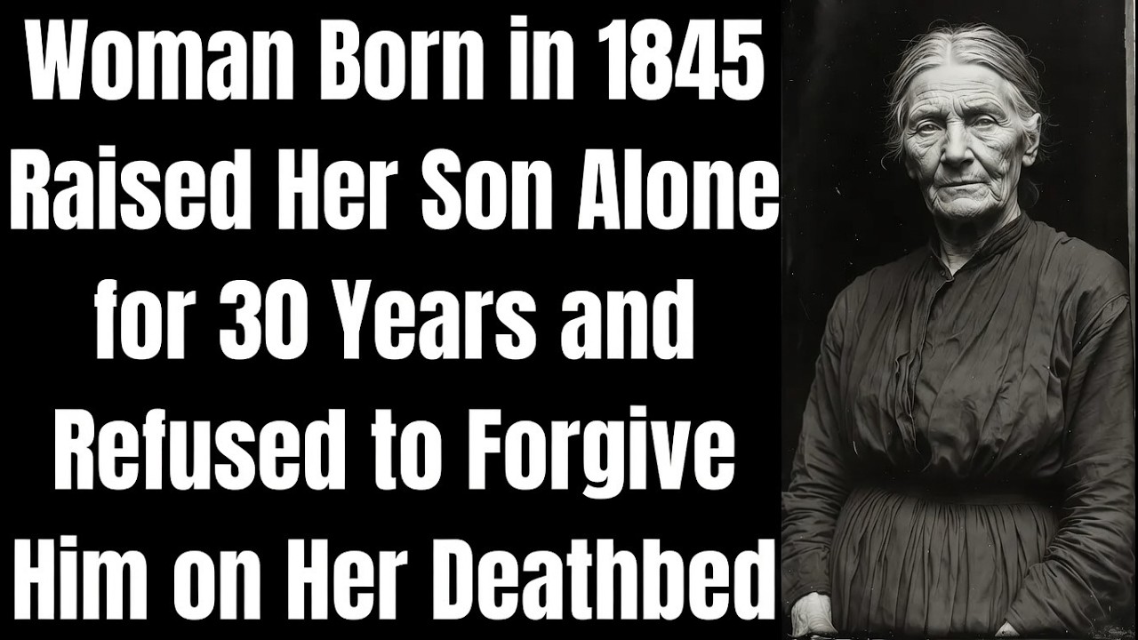 Woman Born in 1845 Raised Her Son Alone for 30 Years — and Refused to Forgive Him on Her Deathbed