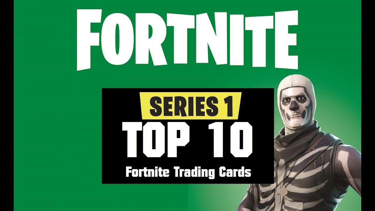 Series 1 - TOP 10 Fortnite Trading Cards - Best Fortnite Cards