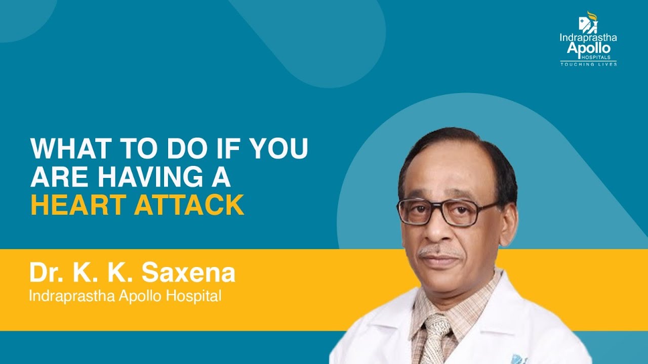 What to do if having Heart Attack? | Dr K.K Saxena | Apollo Hospital Delhi
