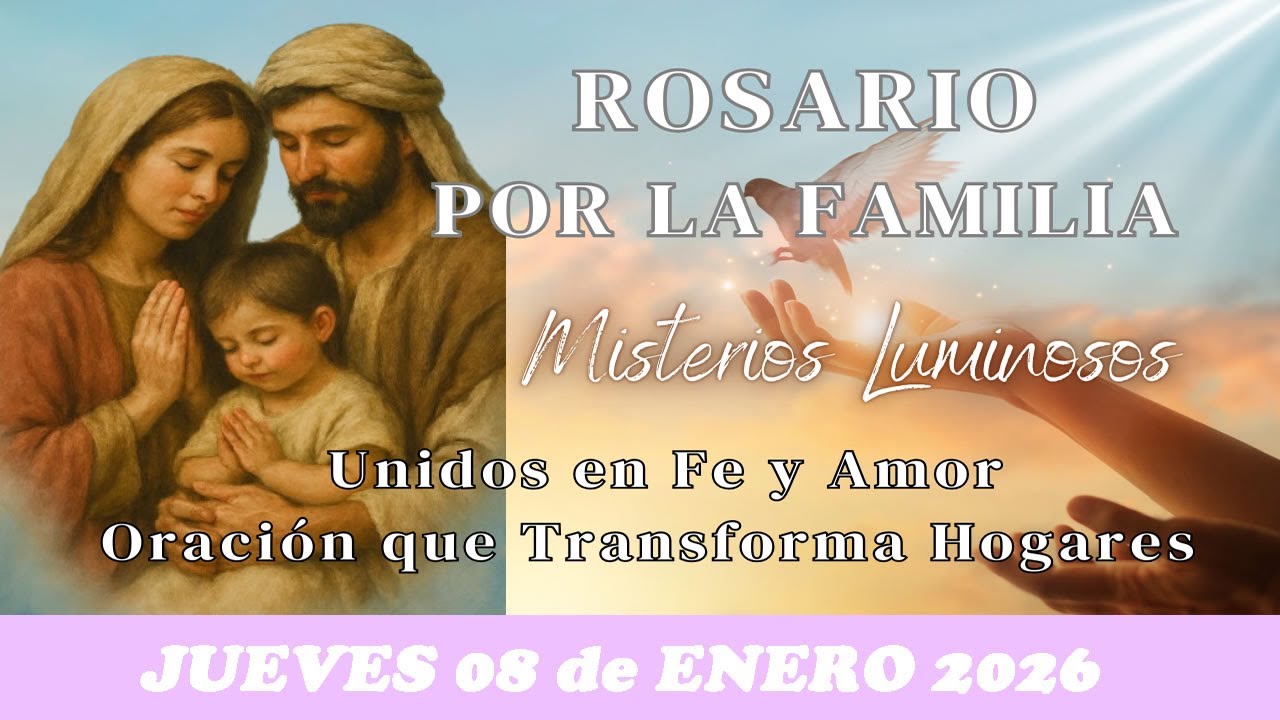 🌸SANTO ROSARIO POR LA FAMILIA,UNIDOS EN FE Y AMOR, JUEVES 08 DE ENERO 2026 🌸
