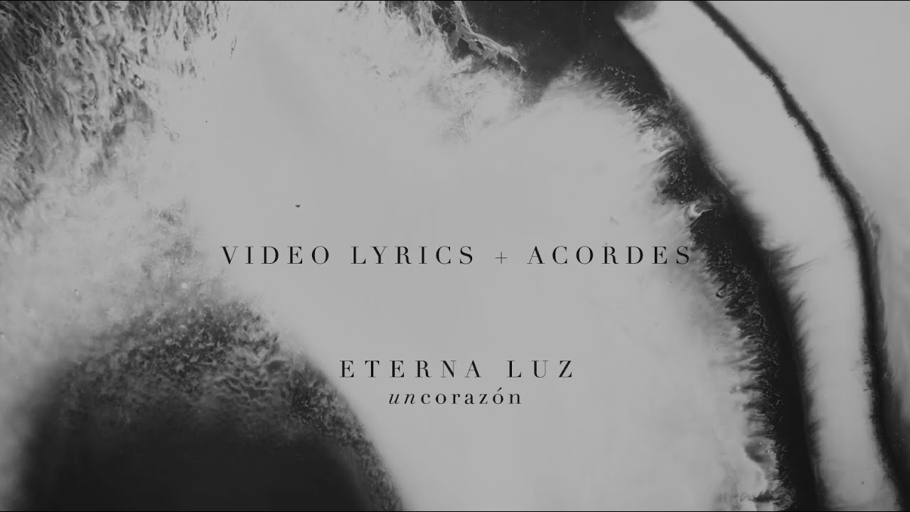 Un Coraz&oacute;n - Eterna Luz (Video Lyrics)