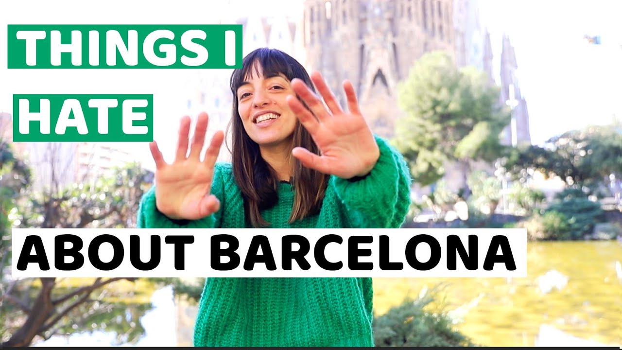 👎 Things I hate about living in BARCELONA!