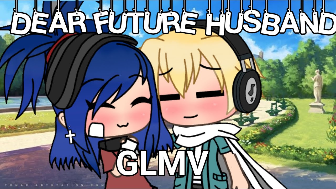 Dear Future Husband / GLMV / MIRACULOUS LADYBUG