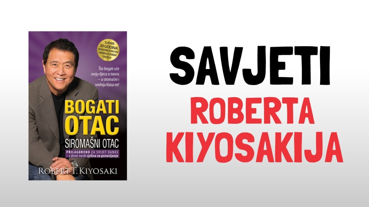 7 Savjeta Roberta Kiyosakija Koji Će Vam Promijeniti Život