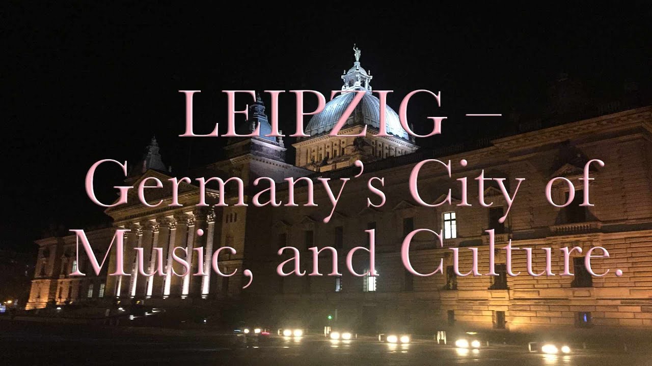 Leipzig &ndash; Germany&rsquo;s City of Music and Culture
